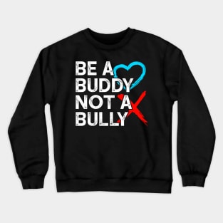 Be a buddy not a bully Crewneck Sweatshirt